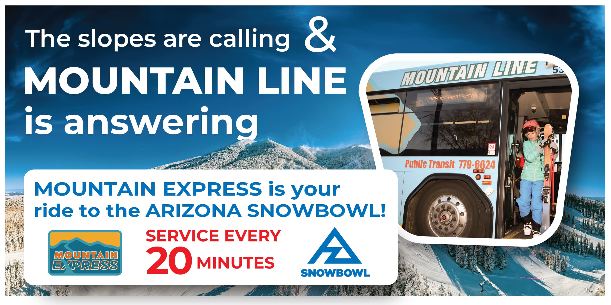 "The slopes are calling & Mountain Line is answering. Mountain Express is your ride to the Arizona Snowbowl! Service every 20 minutes."
